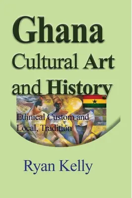 Ghana - Kultúrne umenie a história - Ghana Cultural Art and History