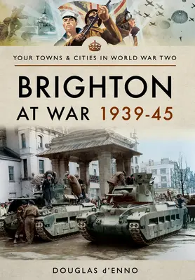 Brighton vo vojne 1939-45 - Brighton at War 1939-45