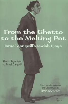 Z geta do taviaceho kotla: židovské hry Israela Zangwilla - From the Ghetto to the Melting Pot: Israel Zangwill's Jewish Plays