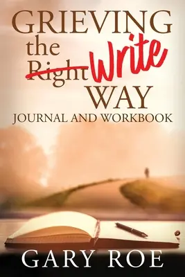 Zármutok spôsobom písania Denník a pracovný zošit - Grieving the Write Way Journal and Workbook