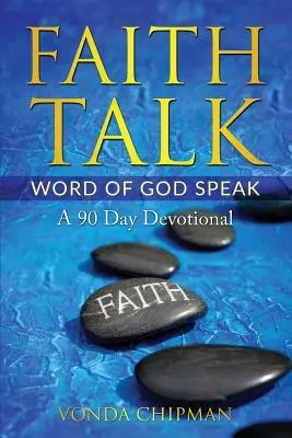 Viera Hovoriť Božie slovo Hovoriť: 90-dňová pobožnosť - Faith Talk Word of God Speak: A 90 Day Devotional