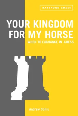 Tvoje kráľovstvo za môjho koňa: kedy vymeniť v šachu - Your Kingdom for My Horse: When to Exchange in Chess