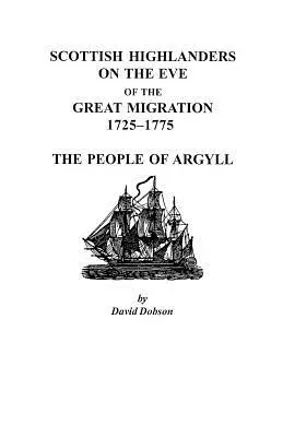 Škótski horali v predvečer veľkého sťahovania, 1725-1775: Ľudia z Argyllu - Scottish Highlanders on the Eve of the Great Migration, 1725-1775: The People of Argyll