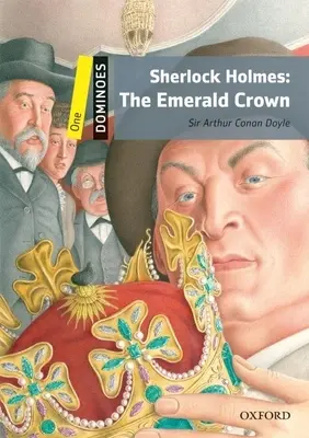 Domino: Sherlock Holmes: Smaragdová koruna - Dominoes: Level 1: 400-Word Vocabulary Sherlock Holmes: The Emerald Crown