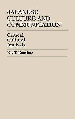 Japonská kultúra a komunikácia: Kritická kultúrna analýza - Japanese Culture and Communication: Critical Cultural Analysis