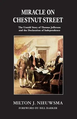 Zázrak na Gaštanovej ulici: Nevypovedaný príbeh Thomasa Jeffersona a Deklarácie nezávislosti - Miracle On Chestnut Street: The Untold Story of Thomas Jefferson and the Declaration of Independence