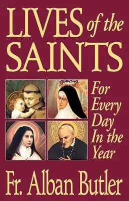 Životy svätých: Na každý deň v roku - Lives of the Saints: For Everyday of the Year