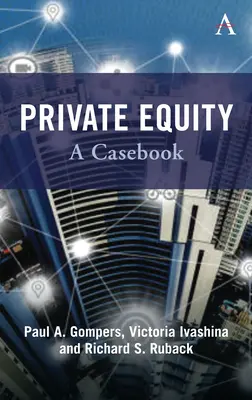 Súkromný kapitál: A Casebook - Private Equity: A Casebook