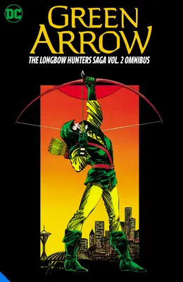 Zelená strela: The Longbow Hunters Saga Omnibus Vol. 2 - Green Arrow: The Longbow Hunters Saga Omnibus Vol. 2