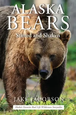 Aljašské medvede: Knižka (v anglickom jazyku): Shaken and Stirred - Alaska Bears: Shaken and Stirred