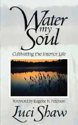 Voda pre moju dušu: Pestovanie vnútorného života - Water my Soul: Cultivating the Interior Life