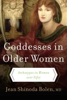 Bohyne v starších ženách: Archetypy u žien po päťdesiatke - Goddesses in Older Women: Archetypes in Women Over Fifty