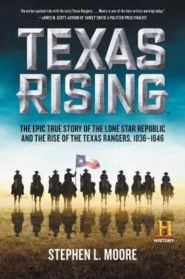 Povstanie Texasu: Texaská vzbura: Epický skutočný príbeh republiky Osamelá hviezda a vzostup texaských rangerov, 1836 - 1846 - Texas Rising: The Epic True Story of the Lone Star Republic and the Rise of the Texas Rangers, 1836-1846