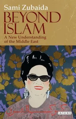Za hranice islamu: Nové chápanie Blízkeho východu - Beyond Islam: A New Understanding of the Middle East