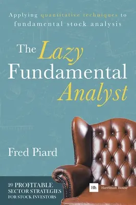Lenivý fundamentálny analytik: Analytický analytik: Kvantitatívne techniky pri fundamentálnej analýze akcií - The Lazy Fundamental Analyst: Applying Quantitative Techniques to Fundamental Stock Analysis