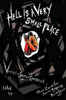 Peklo je veľmi malé miesto: Hlasy zo samotky - Hell Is a Very Small Place: Voices from Solitary Confinement