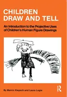 Deti kreslia a rozprávajú - Úvod do projektívneho využitia detskej kresby ľudskej postavy - Children Draw And Tell - An Introduction To The Projective Uses Of Children's Human Figure Drawing