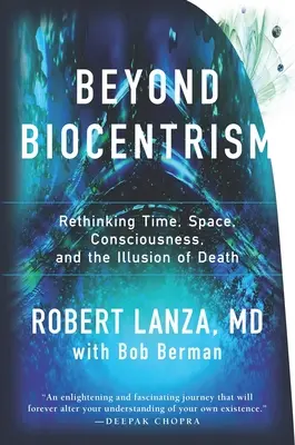 Za hranice biocentrizmu: Prehodnotenie času, priestoru, vedomia a ilúzie smrti - Beyond Biocentrism: Rethinking Time, Space, Consciousness, and the Illusion of Death