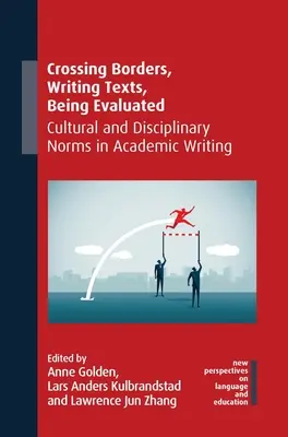 Prekračovanie hraníc, písanie textov, hodnotenie: Kultúrne a disciplinárne normy v akademickom písaní - Crossing Borders, Writing Texts, Being Evaluated: Cultural and Disciplinary Norms in Academic Writing