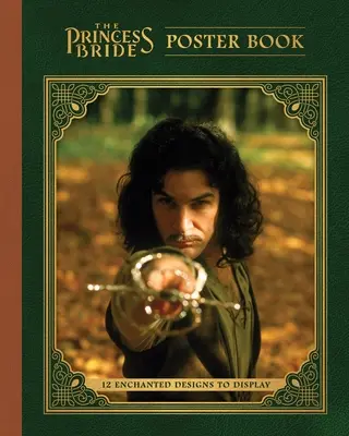 Kniha plagátov Princezná nevesta: Kniha: Princezná Brigáda: 12 očarujúcich vzorov na vystavenie - The Princess Bride Poster Book: 12 Enchanted Designs to Display
