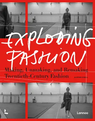 Explodujúca móda: Móda dvadsiateho storočia: Vytváranie, oddeľovanie a pretváranie módy - Exploding Fashion: Making, Unmaking, and Remaking Twentieth Century Fashion