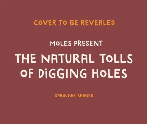 Krtkovia predstavujú prirodzené poplatky za kopanie dier - Moles Present the Natural Tolls of Digging Holes