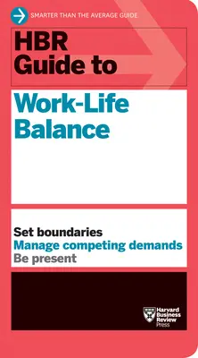 Sprievodca HBR pre rovnováhu medzi pracovným a súkromným životom - HBR Guide to Work-Life Balance