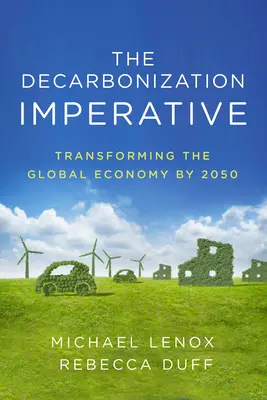 Dekarbonizačný imperatív: Premena globálneho hospodárstva do roku 2050 - The Decarbonization Imperative: Transforming the Global Economy by 2050