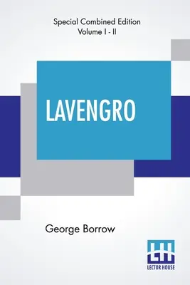 Lavengro (Complete): Hindes Groome: The Scholar-The Gypsy-The Priest With Notes And An Introduction by F. Hindes Groome (súbor) - Lavengro (Complete): The Scholar-The Gypsy-The Priest With Notes And An Introduction By F. Hindes Groome