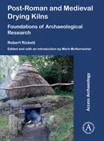Postrímske a stredoveké sušiarne: Základy archeologického výskumu - Post-Roman and Medieval Drying Kilns: Foundations of Archaeological Research