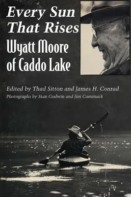 Každé slnko, ktoré vyjde: Wyatt Moore z Caddo Lake - Every Sun That Rises: Wyatt Moore of Caddo Lake