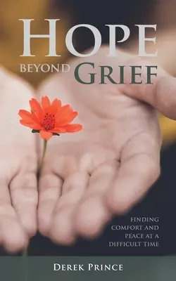 Nádej za hranicami smútku: Nájsť útechu a pokoj v ťažkom období - Hope Beyond Grief: Finding Comfort and Peace at a Difficult Time
