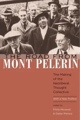 Cesta z Mont Plerin: Vytváranie neoliberálneho myšlienkového kolektívu s novým predslovom - The Road from Mont Plerin: The Making of the Neoliberal Thought Collective, with a New Preface