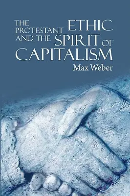 Protestantská etika a duch kapitalizmu - The Protestant Ethic and the Spirit of Capitalism