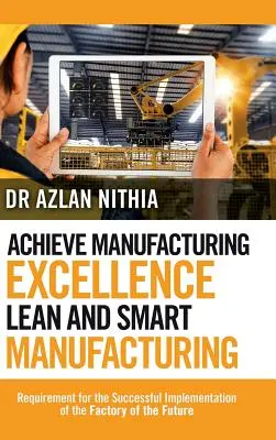 Dosiahnutie dokonalosti vo výrobe Štíhla a inteligentná výroba: Požiadavka na úspešnú implementáciu továrne budúcnosti - Achieve Manufacturing Excellence Lean and Smart Manufacturing: Requirement for the Successful Implementation of the Factory of the Future