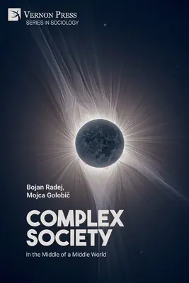 Komplexná spoločnosť: V strede stredného sveta - Complex Society: In the Middle of a Middle World