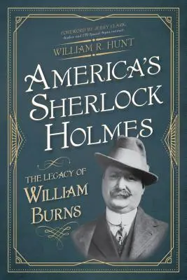 Americký Sherlock Holmes: Odkaz Williama Burnsa - America's Sherlock Holmes: The Legacy of William Burns