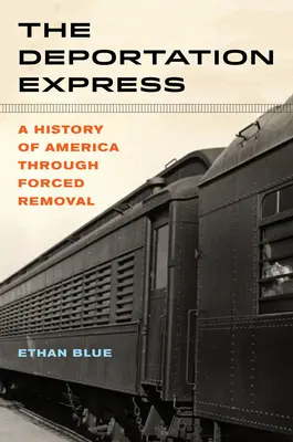 Deportačný expres, 61: Dejiny Ameriky prostredníctvom núteného odsunu - The Deportation Express, 61: A History of America Through Forced Removal