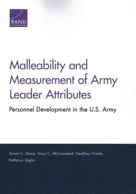 Malleability and Measurement of Army Leader Attributes [Pôsobenie a meranie atribútov armádnych lídrov]: Rozvoj personálu v americkej armáde - Malleability and Measurement of Army Leader Attributes: Personnel Development in the U.S. Army