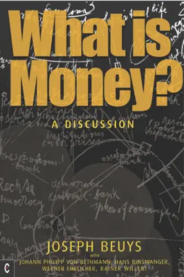 Čo sú peniaze? Rozhovor s Johannom Philippom von Bethmannom, Hansom Binswangerom, Wenerom Ehrlicherom a Rainerom Willertom - What Is Money?: A Discussion with Johann Philipp Von Bethmann, Hans Binswanger, Wener Ehrlicher and Rainer Willert