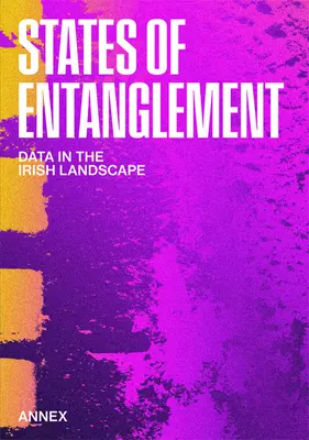 Stavy zapletenia: Dáta v írskej krajine - States of Entanglement: Data in the Irish Landscape