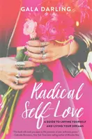 Radikálna sebaláska - Sprievodca láskou k sebe samému a plnením svojich snov - Radical Self-Love - A Guide to Loving Yourself and Living Your Dreams