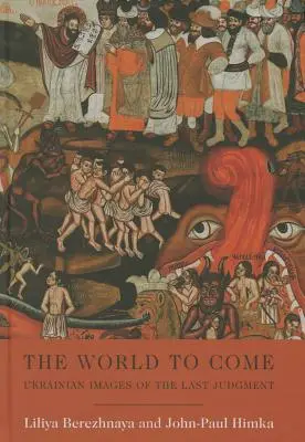 Budúci svet: ukrajinské obrazy posledného súdu - The World to Come: Ukrainian Images of the Last Judgment