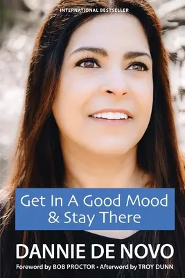Získajte dobrú náladu a zostaňte v nej - Get in a Good Mood & Stay There