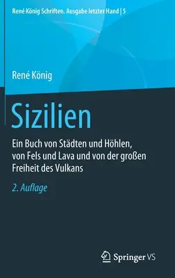 Sicília: Kniha o mestách a jaskyniach, o skale a láve a o veľkej slobode sopky - Sizilien: Ein Buch Von Stdten Und Hhlen, Von Fels Und Lava Und Von Der Groen Freiheit Des Vulkans