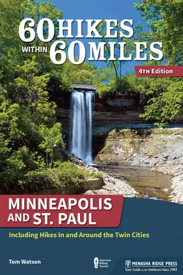 60 túr v okruhu 60 míľ: Paul: vrátane túr v Twin City a okolí - 60 Hikes Within 60 Miles: Minneapolis and St. Paul: Including Hikes in and Around the Twin Cities