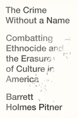 Zločin bez mena: (Bez názvu): Etnocida a vymazávanie kultúry v Amerike - The Crime Without a Name: Ethnocide and the Erasure of Culture in America