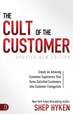 Kult zákazníka: Vytvorte úžasnú zákaznícku skúsenosť, ktorá premení spokojných zákazníkov na zákazníckych evanjelistov - The Cult of the Customer: Create an Amazing Customer Experience That Turns Satisfied Customers Into Customer Evangelists