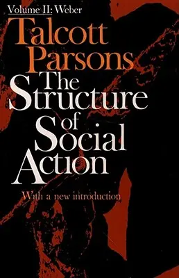 Structure of Social Action 2. vyd. Vol. 2 - Structure of Social Action 2nd Ed. Vol. 2