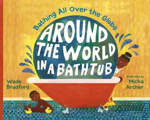 Cesta okolo sveta vo vani: Kúpanie po celom svete - Around the World in a Bathtub: Bathing All Over the Globe